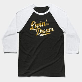 Distressed effect livin' the dream Baseball T-Shirt